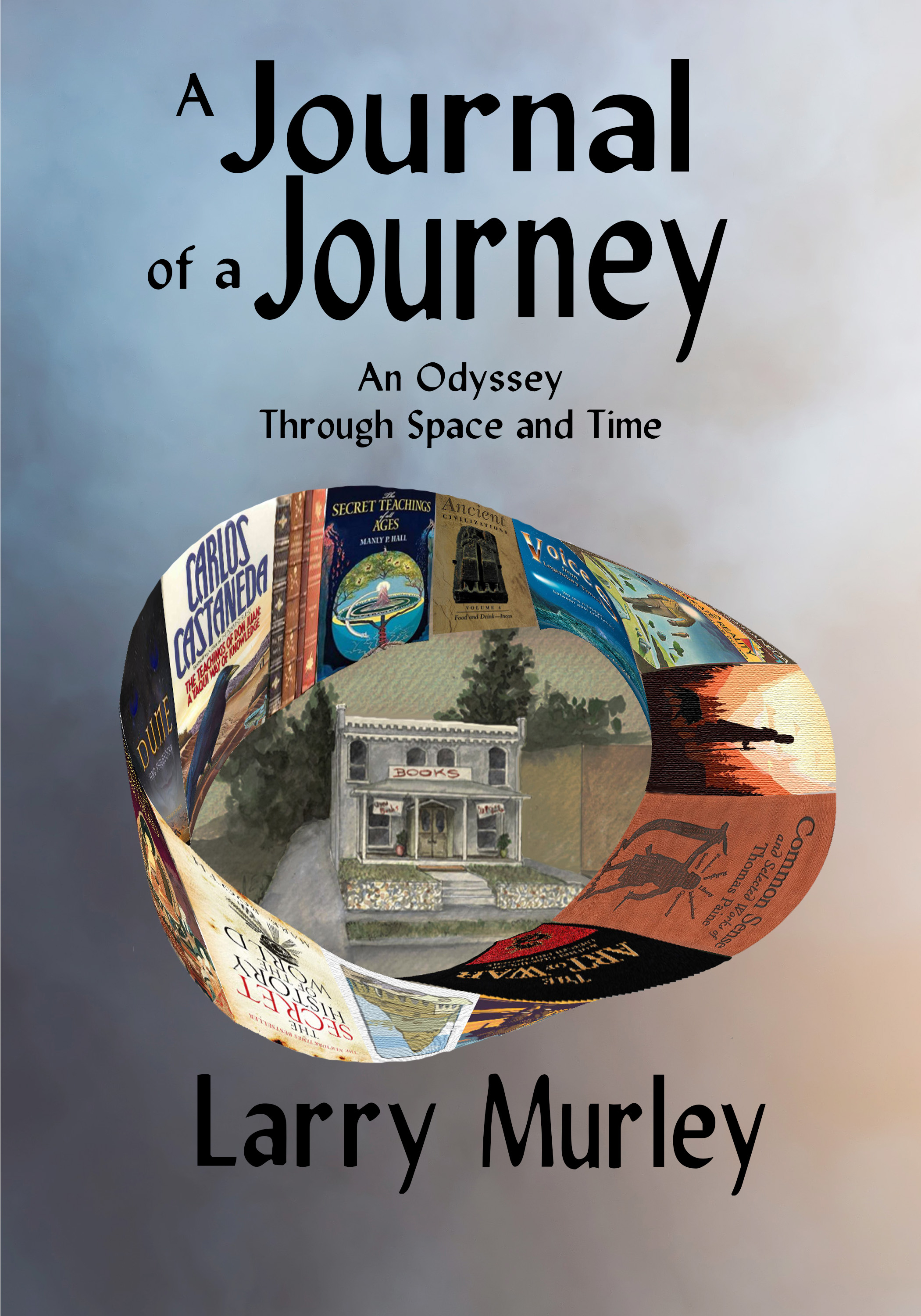 A Journal of a Journey - An Odyssey Through Space & time - A Novel by Larry Murley