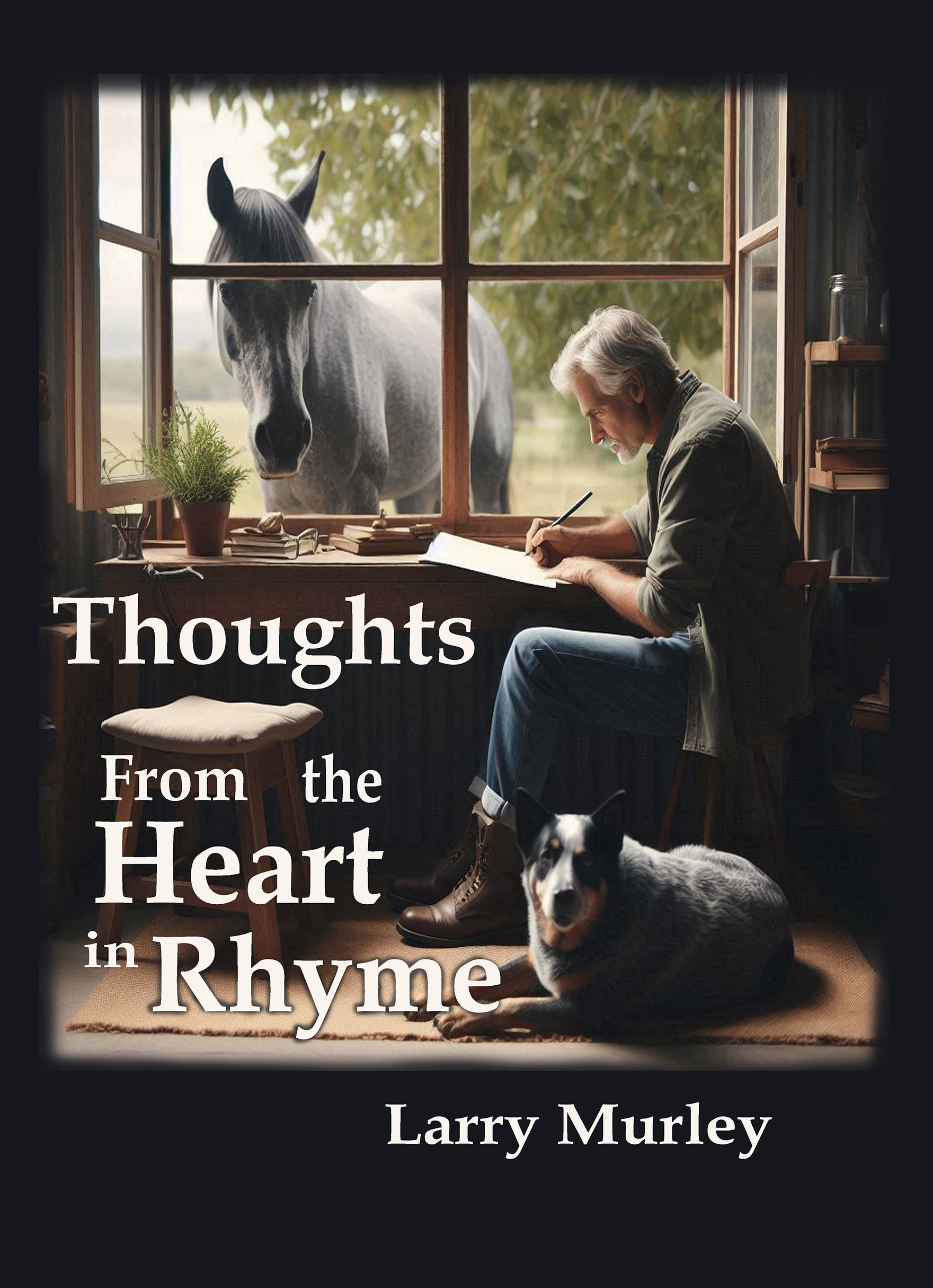 Thoughts From the Heart in Rhyme by Larry Murley